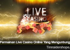 Jenis Permainan Live Casino Online Yang Menguntungkan